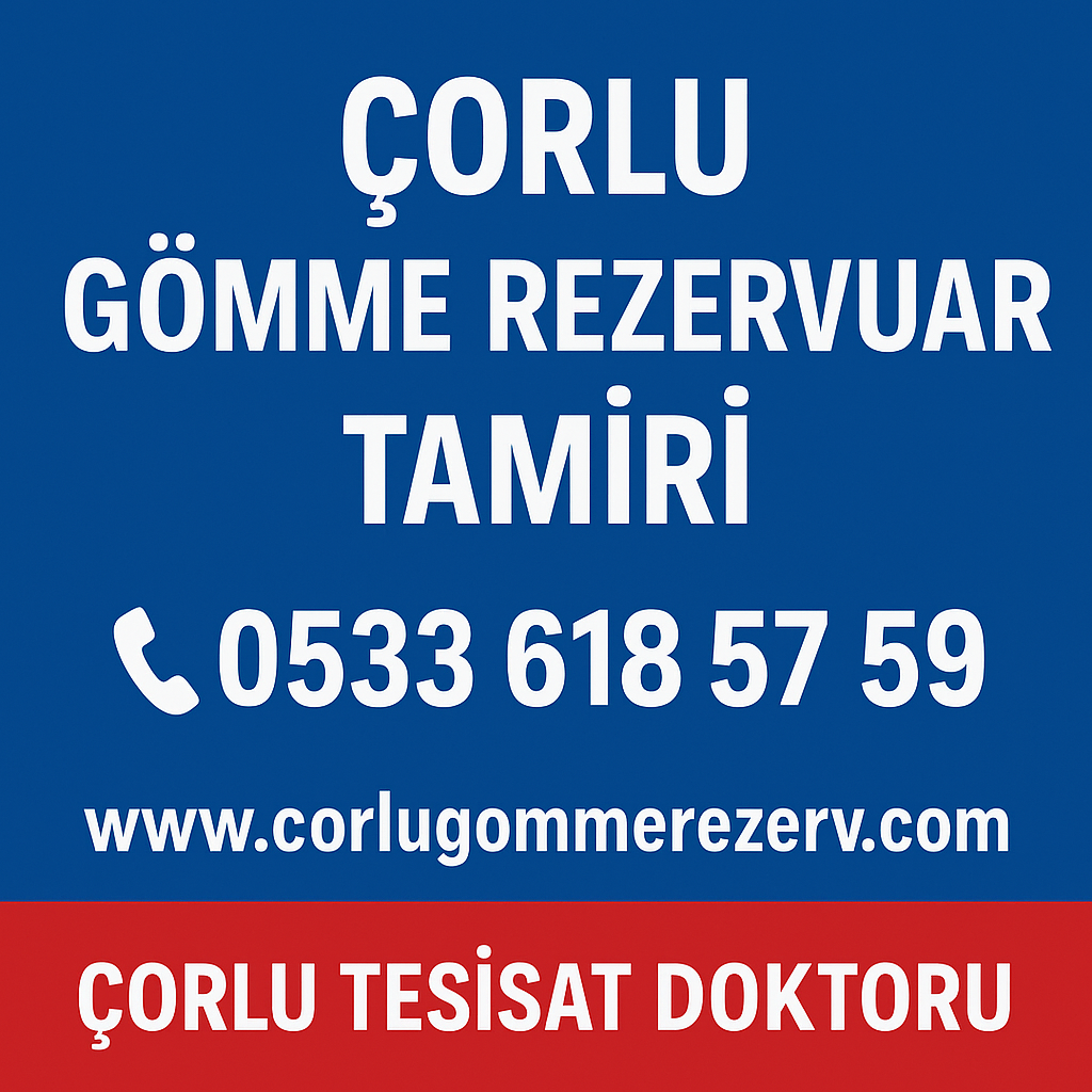 Çorlu Tesisat Doktoru ✔️ Tekirdağ Çorlu Gömme Rezervuar Tamiri – Profesyonel Çözüm