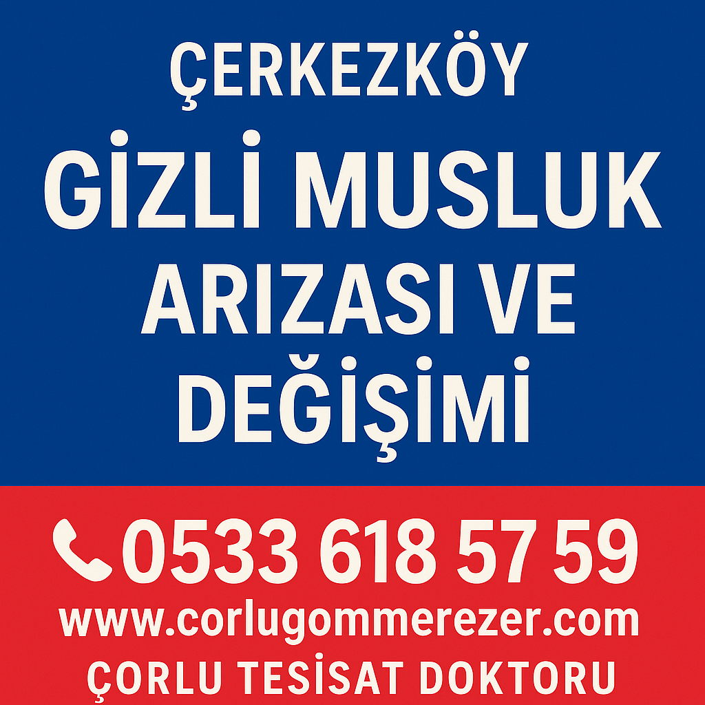 Çerkezköy Gizli Musluk Arızası ve Değişimi – Çorlu Tesisat Doktoru Hizmeti
