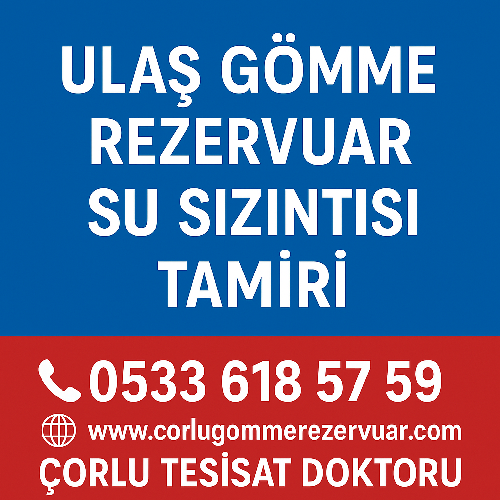 Ulaş Gömme Rezervuar Su Sızıntısı Tamiri – Çorlu Tesisat Doktoru Çözümleri
