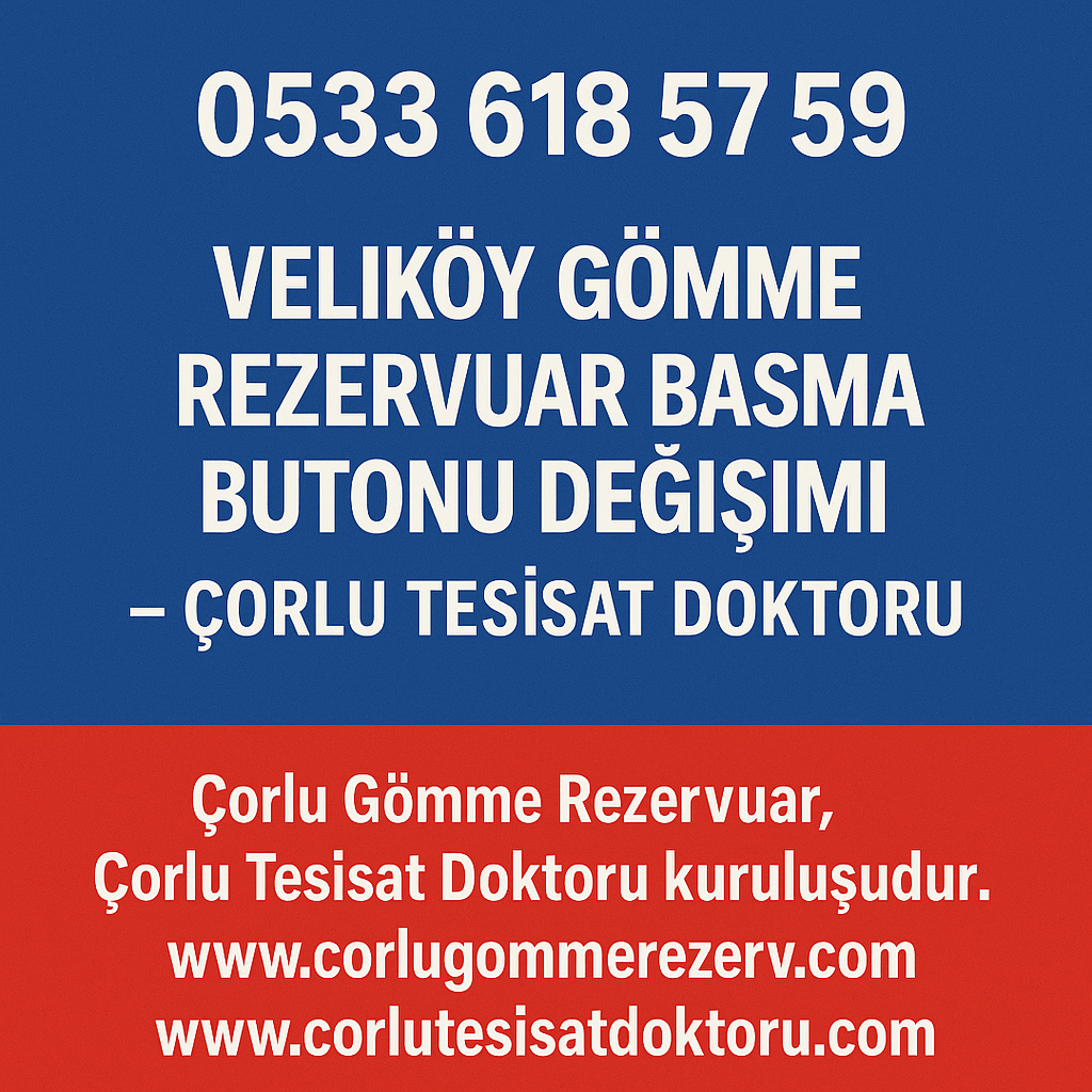 Veliköy Gömme Rezervuar Basma Butonu Değişimi – Çorlu Tesisat Doktoru