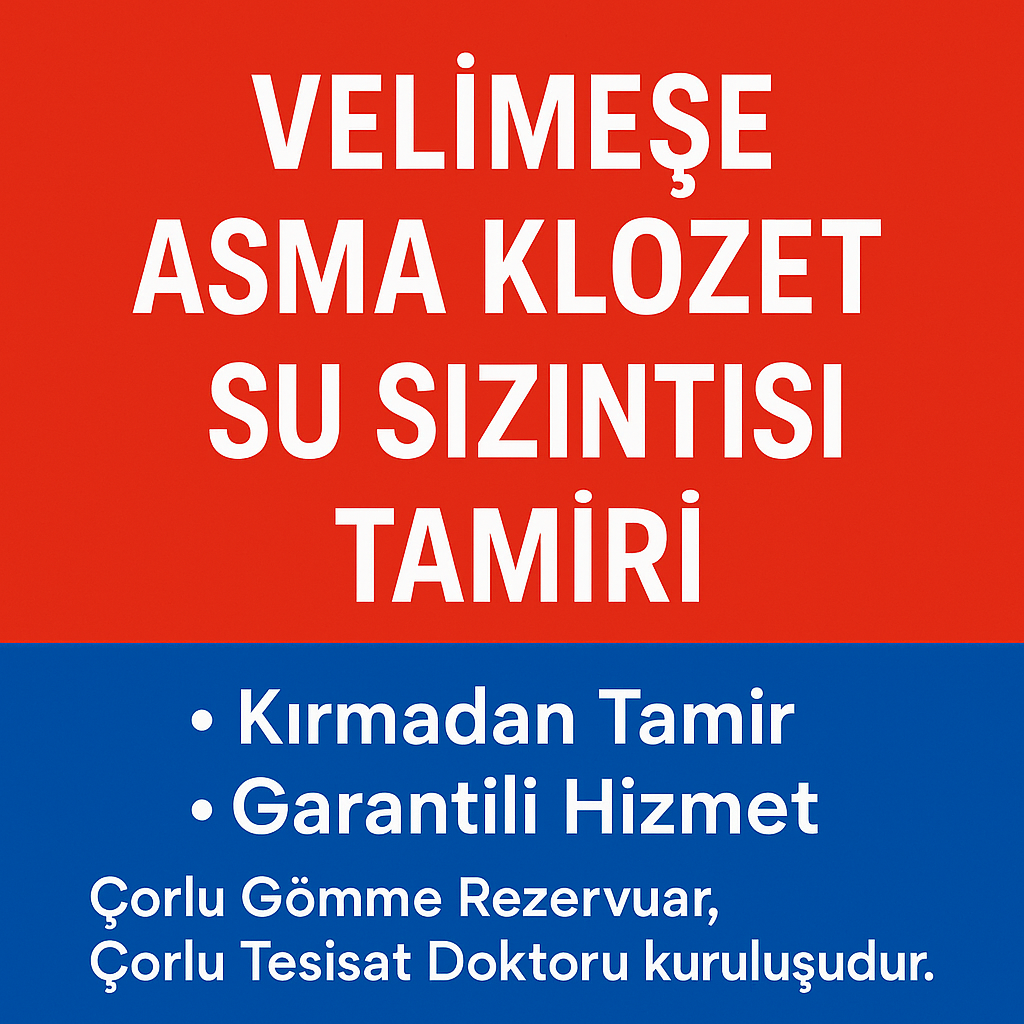 Velimeşe Asma Klozet Su Sızıntısı Tamiri – Çorlu Tesisat Doktoru