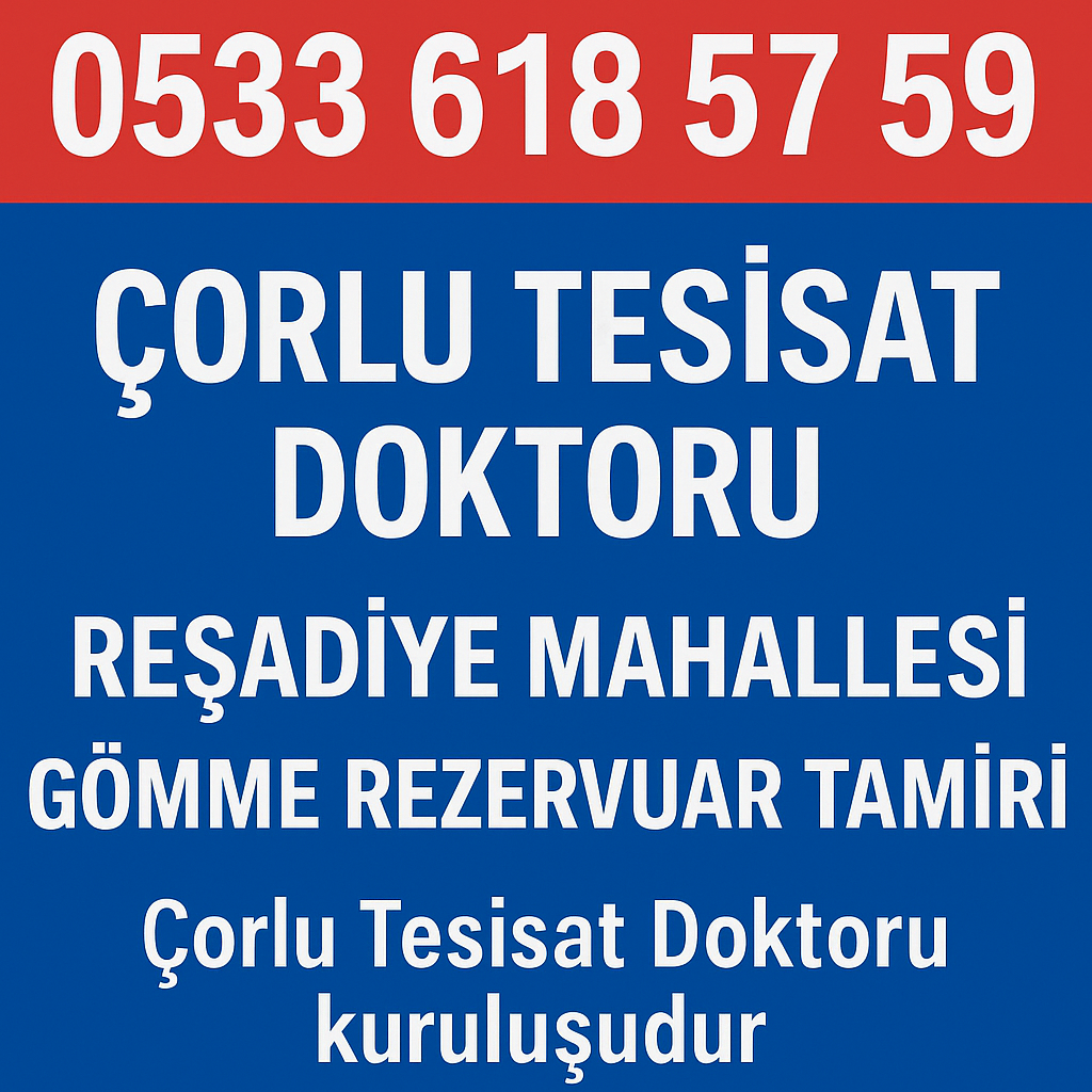 Çorlu Tesisat Doktoru Reşadiye Mahallesi Gömme Rezervuar Tamiri ve Parça Değişimi Hizmetleri