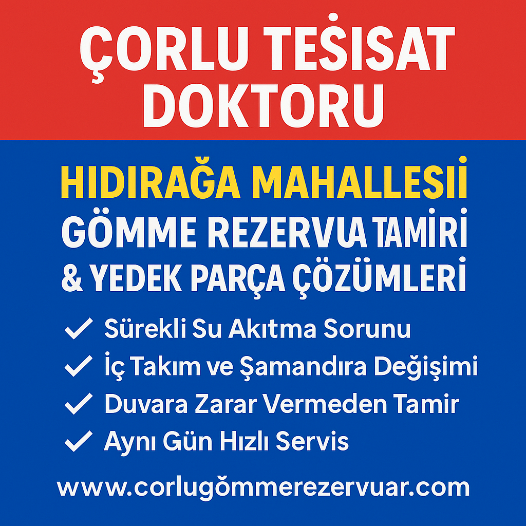 Çorlu Tesisat Doktoru – Hıdırağa Mahallesi Gömme Rezervuar Tamiri ve Yedek Parça Çözümleri